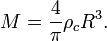 
M = \frac{4}{\pi}\rho_c R^3 .
