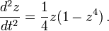 
\frac{d^2 z}{dt^2} = \frac{1}{4}z (1 - z^4) \, .
