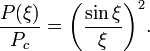 
\frac{P(\xi)}{P_c} = \biggl( \frac{\sin\xi}{\xi} \biggr)^2 .
