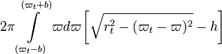 ~2\pi \int\limits_{(\varpi_t - b)}^{(\varpi_t + b)} \varpi d\varpi \biggl[\sqrt{r_t^2 - (\varpi_t - \varpi)^2} - h \biggr] 
