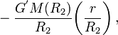 ~ - \frac{G^' M(R_2)}{R_2}  \biggl( \frac{r}{R_2} \biggr) \, ,
