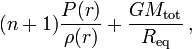 ~(n+1) \frac{P(r)}{\rho(r)} + \frac{GM_\mathrm{tot}}{R_\mathrm{eq}} \, ,