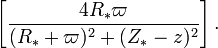 ~
\biggl[\frac{4R_*\varpi}{(R_* + \varpi)^2 + (Z_* - z)^2} \biggr] \, .

