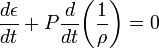 ~\frac{d\epsilon}{dt} + P \frac{d}{dt} \biggl(\frac{1}{\rho}\biggr) = 0