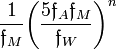 ~ \frac{1}{\mathfrak{f}_M} \biggl( \frac{5\mathfrak{f}_A \mathfrak{f}_M}{\mathfrak{f}_W} \biggr)^n 