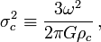~\sigma_c^2 \equiv \frac{3\omega^2}{2\pi G\rho_c} \, ,