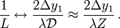 ~\frac{1}{L} \leftrightarrow \frac{2\Delta y_1}{\lambda \mathcal{D}} \approx \frac{2\Delta y_1}{\lambda Z} \, .