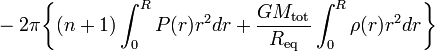 ~ - 2\pi \biggl\{ 
(n+1) \int_0^R P(r) r^2 dr 
+ \frac{GM_\mathrm{tot}}{R_\mathrm{eq}}  \int_0^R  \rho(r) r^2 dr 
\biggr\} 