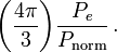 
\biggl( \frac{4\pi}{3} \biggr) \frac{P_e}{P_\mathrm{norm}} \, .
