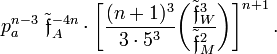 ~
p_a^{n-3}~ \tilde\mathfrak{f}_A^{-4n} \cdot \biggl[ 
\frac{(n+1)^3}{3\cdot  5^3} \biggl( \frac{\tilde\mathfrak{f}_W^3}{\tilde\mathfrak{f}_M^2} \biggr)
\biggr]^{n+1} \, .
