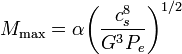 M_\mathrm{max} = \alpha \biggl( \frac{c_s^8}{G^3 P_e} \biggr)^{1/2}
