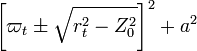 ~\biggl[\varpi_t \pm \sqrt{r_t^2 - Z_0^2}\biggr]^2 + a^2