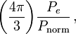 
\biggl( \frac{4\pi}{3} \biggr) \frac{P_e}{P_\mathrm{norm}} \, ,
