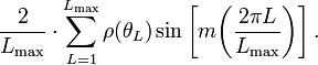 ~
\frac{2}{L_\mathrm{max}} \cdot \sum_{L=1}^{L_\mathrm{max}} \rho(\theta_L) \sin\biggl[m \biggl(\frac{2\pi L}{L_\mathrm{max}}\biggr)\biggr] \, .
