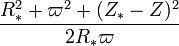 ~\frac{R_*^2 + \varpi^2 + (Z_* - Z)^2}{2R_* \varpi}