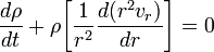 \frac{d\rho}{dt} + \rho \biggl[\frac{1}{r^2}\frac{d(r^2 v_r)}{dr}  \biggr] = 0 