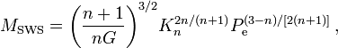 M_\mathrm{SWS} = 
\biggl( \frac{n+1}{nG} \biggr)^{3/2} K_n^{2n/(n+1)} P_\mathrm{e}^{(3-n)/[2(n+1)]} \, ,