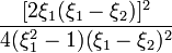 ~\frac{[ 2\xi_1(\xi_1 - \xi_2 ) ]^2}{4(\xi_1^2 - 1)(\xi_1 - \xi_2)^2} 

