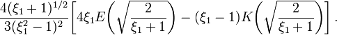 ~ 
\frac{4(\xi_1+1)^{1/2} }{3(\xi_1^2 - 1)^2 } \biggr[ 4\xi_1 E\biggl( \sqrt{\frac{2}{\xi_1 + 1}} \biggr) - (\xi_1-1) K\biggl( \sqrt{\frac{2}{\xi_1 + 1}} \biggr) \biggr]
\, .

