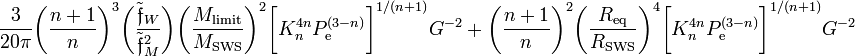 ~
\frac{3}{20\pi} \biggl( \frac{n+1}{n} \biggr)^{3} \biggl( \frac{\tilde\mathfrak{f}_W}{\tilde\mathfrak{f}_M^2} \biggr) \biggl( \frac{M_\mathrm{limit}}{M_\mathrm{SWS}} \biggr)^2
\biggl[  K_n^{4n} P_\mathrm{e}^{(3-n)} \biggr]^{1/(n+1)}  G^{-2}
~+~ \biggl( \frac{n+1}{n} \biggr)^{2} \biggl( \frac{R_\mathrm{eq}}{R_\mathrm{SWS}} \biggr)^4 \biggl[ K_n^{4n} P_\mathrm{e}^{(3-n)} \biggr]^{1/(n+1)} G^{-2}
