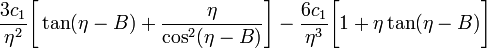 ~
\frac{3c_1}{\eta^2}\biggl[\tan(\eta - B) + \frac{\eta}{\cos^2(\eta-B)}\biggr]
- \frac{6c_1}{\eta^3} \biggl[1 + \eta\tan(\eta-B)\biggr]
