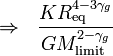 \Rightarrow ~~\frac{KR_\mathrm{eq}^{4-3\gamma_g}}{GM_\mathrm{limit}^{2-\gamma_g}}