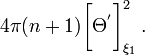 ~4\pi (n+1) \biggl[ \Theta^' \biggr]^2_{\xi_1} \, .