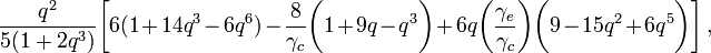 ~
\frac{q^2 }{5(1+2q^3)}\biggl[ 
6 ( 1 + 14q^3  - 6q^6 ) - \frac{8}{\gamma_c}  \biggl( 1 + 9q - q^3  \biggr)
+6q\biggl( \frac{\gamma_e}{\gamma_c} \biggr)  \biggl( 9  - 15q^2  + 6q^5 \biggr)  
\biggr] \, ,
