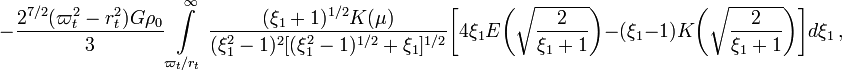 ~ - \frac{2^{7/2} (\varpi_t^2 - r_t^2) G\rho_0}{3} 
\int\limits_{\varpi_t/r_t}^\infty \frac{(\xi_1+1)^{1/2}K(\mu) }{(\xi_1^2 - 1)^2[ (\xi_1^2 - 1)^{1/2}+\xi_1 ]^{1/2} }
\biggr[ 4\xi_1 E\biggl( \sqrt{\frac{2}{\xi_1 + 1}} \biggr) - (\xi_1-1) K\biggl( \sqrt{\frac{2}{\xi_1 + 1}} \biggr) \biggr]
d\xi_1   \, ,
