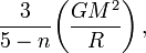 ~\frac{3}{5-n} \biggl( \frac{GM^2}{R} \biggr) \, ,