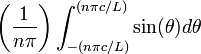~
\biggl( \frac{1}{n\pi} \biggr) \int_{-(n\pi c/L)}^{(n\pi c/L)} \sin ( \theta ) d\theta
