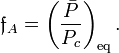 \mathfrak{f}_A = \biggl( \frac{\bar{P}}{P_c} \biggr)_\mathrm{eq} \, .