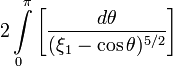 ~2\int\limits_{0}^{\pi} \biggl[ \frac{d\theta}{(\xi_1 - \cos\theta)^{5/2}} \biggr]