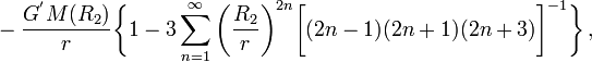 ~ 
- \frac{G^' M(R_2)}{r} \biggl\{
1 - 3 \sum_{n=1}^{\infty} \biggl( \frac{R_2}{r} \biggr)^{2n} \biggl[(2n-1)(2n+1)(2n+3)  \biggr]^{-1}
\biggr\} \, ,
