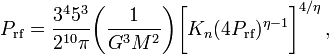 
P_\mathrm{rf} = \frac{3^4 5^3}{2^{10} \pi} \biggl( \frac{1}{G^3 M^2} \biggr)\biggl[ K_n (4 P_\mathrm{rf})^{\eta - 1} \biggr]^{4/\eta} \, ,
